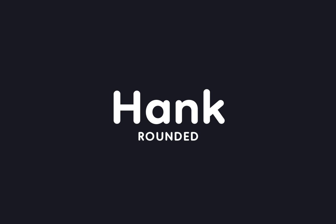 Hank Rounded Family